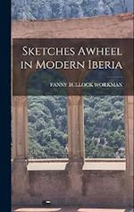 Sketches Awheel in Modern Iberia 
