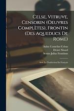 Celse, Vitruve, Censorin (Oeuvres Complètes), Frontin (Des Aqueducs De Rome)