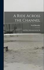 A Ride Across the Channel: And Other Adventures in the Air 