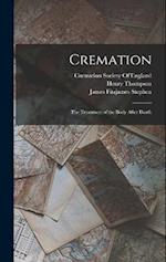 Cremation: The Treatment of the Body After Death 