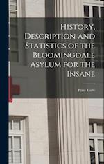 History, Description and Statistics of the Bloomingdale Asylum for the Insane 