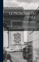 Le Problème Du Style: Questions D'art, De Littérature Et De Grammaire. Avec Une Préface Et Un Index Des Noms Cités 