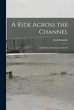 A Ride Across the Channel: And Other Adventures in the Air 