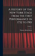 A History of the New York Stage From the First Performance in 1732 to 1901; Volume 1 