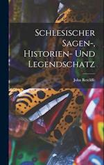 Schlesischer Sagen-, Historien- Und Legendschatz 