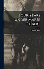 Four Years Under Marse Robert 