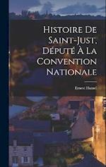 Histoire De Saint-Just, Député À La Convention Nationale