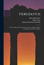 Herodotus: A New and Literal Version From the Text of Baehr ; With a Geographical and General Index 