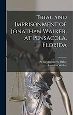 Trial and Imprisonment of Jonathan Walker, at Pensacola, Florida 