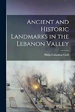 Ancient and Historic Landmarks in the Lebanon Valley 