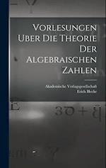 Vorlesungen Uber die Theorie der Algebraischen Zahlen