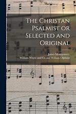 The Christan Psalmist or Selected and Original 