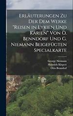 Erläuterungen Zu Der Dem Werke reisen in Lykien Und Karien Von O. Benndorf Und G. Niemann Beigefügten Specialkarte