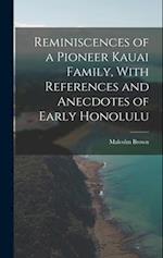 Reminiscences of a Pioneer Kauai Family, With References and Anecdotes of Early Honolulu 