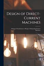 Design of Direct-Current Machines ; Design of Transformers ; Design of Alternating-Current Machines 