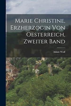 Marie Christine, Erzherzogin von Oesterreich, Zweiter Band