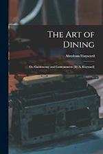 The Art of Dining; Or, Gastronomy and Gastronomers [By A. Hayward] 