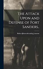The Attack Upon and Defense of Fort Sanders.. 