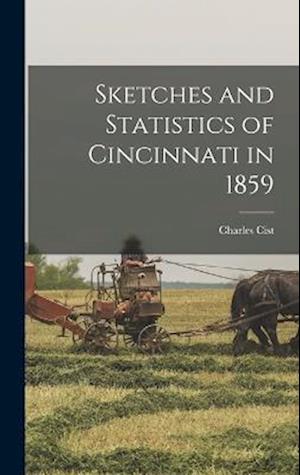Sketches and Statistics of Cincinnati in 1859