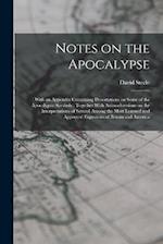 Notes on the Apocalypse: With an Appendix Containing Dissertations on Some of the Apocalyptic Symbols : Together With Animadversions on the Interpreta