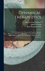 Dynamical Therapeutics: A Work Devoted to the Theory and Practice of Specific Medication, With Special Reference to the Newer Remedies, With a Clinica