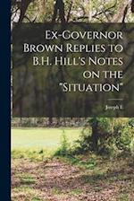Ex-Governor Brown Replies to B.H. Hill's Notes on the "situation" 