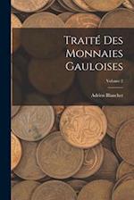 Traité des Monnaies Gauloises; Volume 2