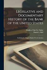 Legislative and Documentary History of the Bank of the United States: Including the Original Bank of North America 
