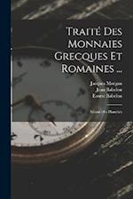 Traité Des Monnaies Grecques Et Romaines ...