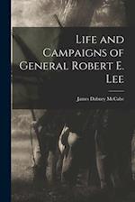 Life and Campaigns of General Robert E. Lee 