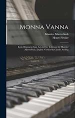 Monna Vanna; Lyric Drama in Four Acts & Five Tableaux by Maurice Maeterlinck. English Version by Claude Aveling 