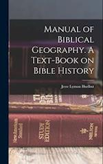 Manual of Biblical Geography. A Text-book on Bible History 