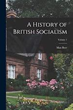A History of British Socialism; Volume 1 