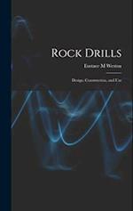 Rock Drills; Design, Construction, and Use 