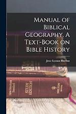 Manual of Biblical Geography. A Text-book on Bible History 