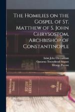The Homilies on the Gospel of St. Matthew of S. John Chrysostom, Archbishop of Constantinople 