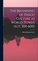 The Beginning of Hindu Culture as World-power (A.D. 300-600) 