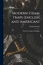 Modern Steam Traps (English and American): Their Construction and Working 