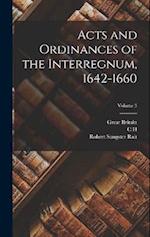 Acts and Ordinances of the Interregnum, 1642-1660; Volume 3 