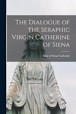 The Dialogue of the Seraphic Virgin Catherine of Siena 
