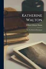 Katherine Walton ; or, The Rebel of Dorchester 