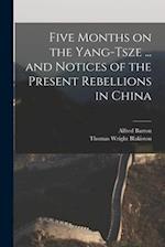 Five Months on the Yang-Tsze ... and Notices of the Present Rebellions in China 