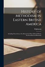 History of Methodism in Eastern British America: Including Nova Scotia, New Brunswick, Prince Edward Island, Newfoundland and Bermuda 
