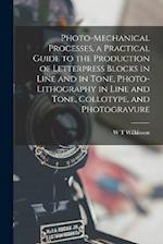 Photo-mechanical Processes, a Practical Guide to the Production of Letterpress Blocks in Line and in Tone, Photo-lithography in Line and Tone, Colloty