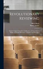 Revolutionary Reviewing: Sarah Trimmer's Guardian of Education and the Cultural Politics of Juvenile Literature : an Index to the Guardian 