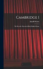 Cambridge 1: The Records - Records of Early English Drama 