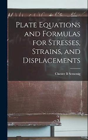 Plate Equations and Formulas for Stresses, Strains, and Displacements