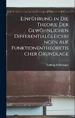 Einführung in die Theorie der gewöhnlichen Differentialgleichungen auf funktionentheoretischer Grundlage