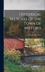 Historical Sketches of the Town of Milford 