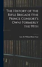 The History of the Rifle Brigade (the Prince Consort's Own) Formerly the 95th 